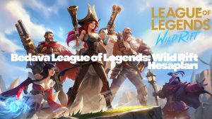 Bedava League of Legends: Wild Rift Hesapları